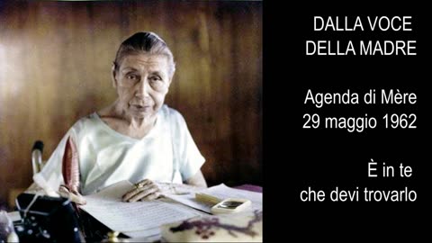 Dalla Voce della Madre - Agenda di Mère - 29 maggio 1962 - È in te che devi trovarlo