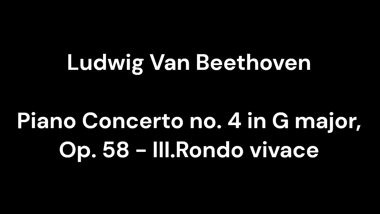 Beethoven - Piano Concerto no. 4 in G major, Op. 58 - III.Rondo vivace