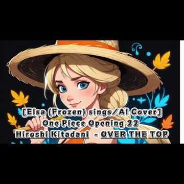 [Elsa (Frozen) sings/AI Cover] One Piece Opening 22 Hiroshi Kitadani - OVER THE TOP