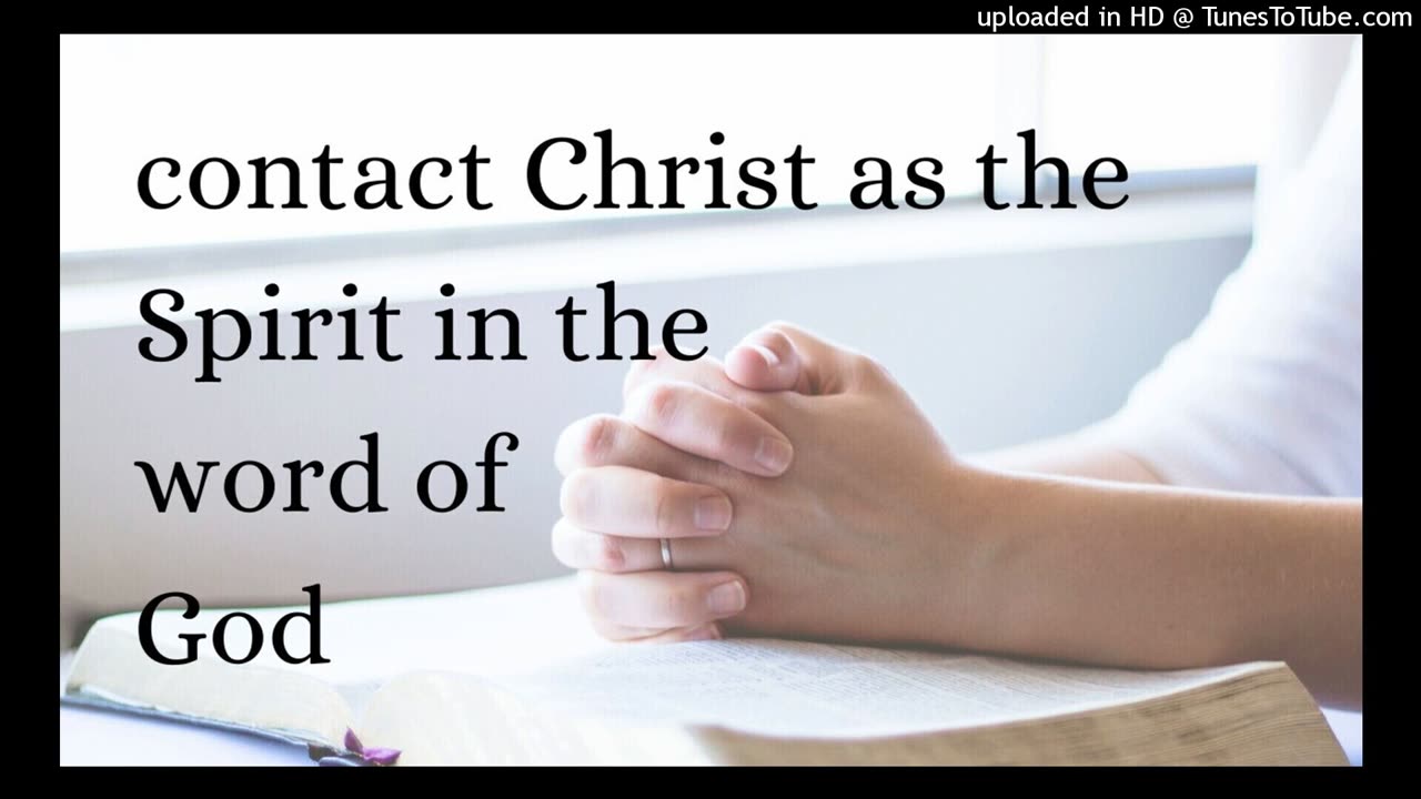 contact Christ as the Spirit in the word of God