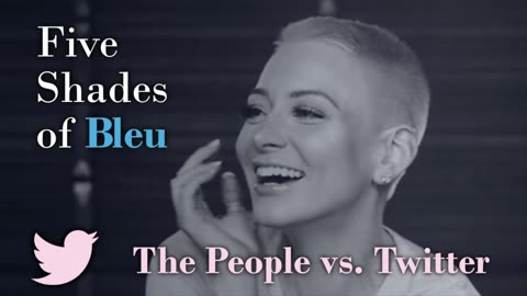 Five Shades of Bleu | The People vs. Twitter