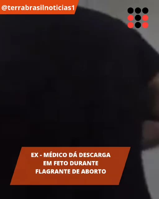 Ex-médico dá descarga em feto durante flagrante de aborto