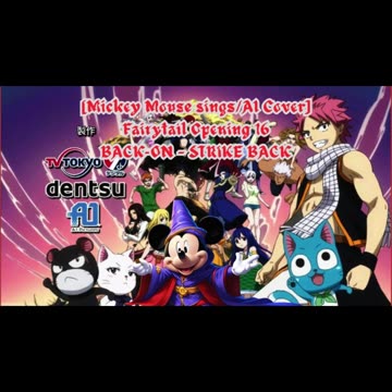 [Mickey Mouse AI Cover] Fairy tail Opening 16 BACK-ON - STRIKE BACK