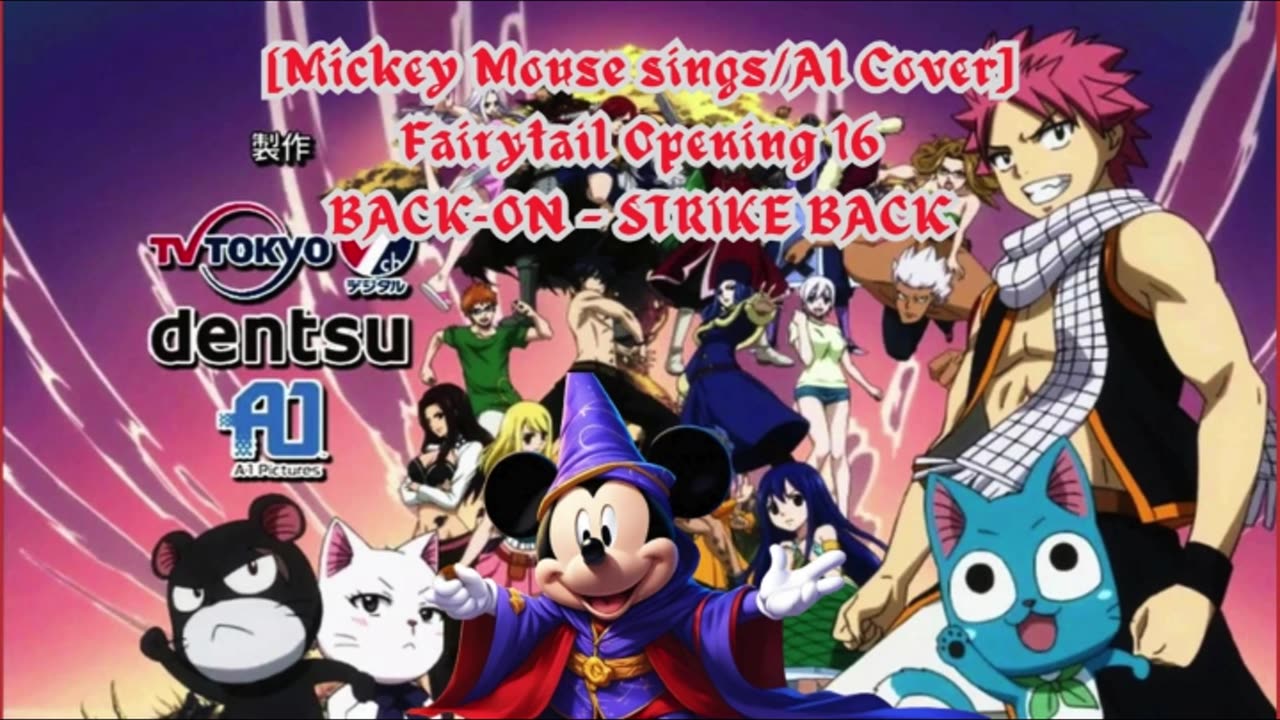 [Mickey Mouse AI Cover] Fairy tail Opening 16 BACK-ON - STRIKE BACK