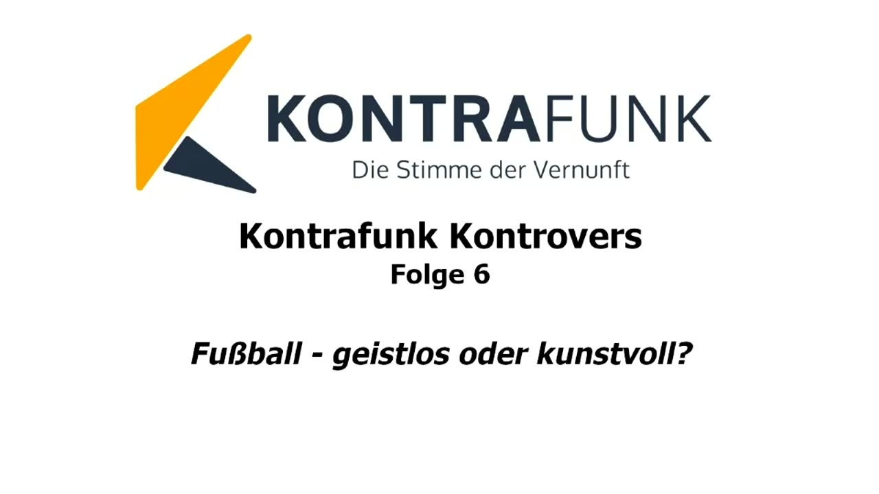 Kontrafunk Kontrovers - Folge 6: „Fußball - Geistlos oder Kunstvoll?“