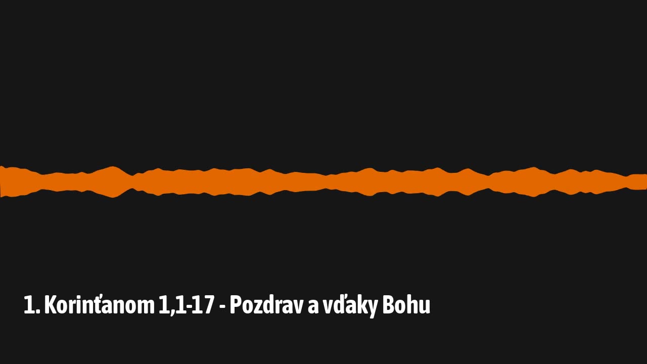 1. Korinťanom 1,1-17 - Pozdrav a vďaky Bohu (1K01)
