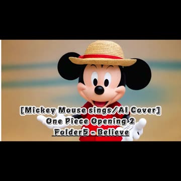 [Mickey Mouse sings/AI Cover] One Piece Opening 2 Folder 5- Believe