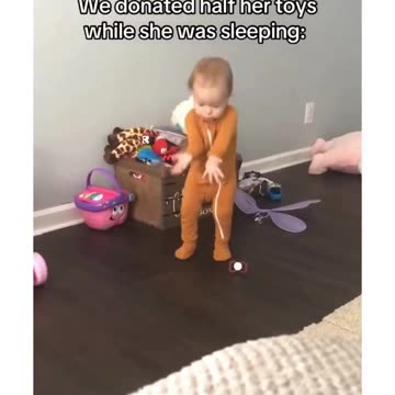We donated half her toys while she was sleeping