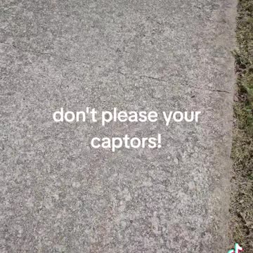 Don't please your captors