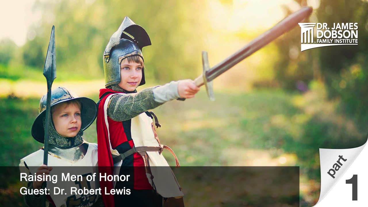 Raising Men of Honor - Part 1 with Guest Dr. Robert Lewis