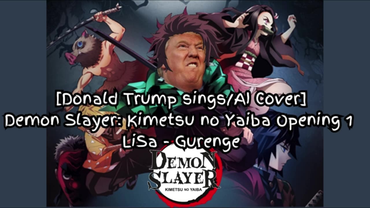 [Donald Trump sings/AI Cover] Demonslayer:Kimetsu no Yaiba Season 1 Opening LiSa - Gurenge