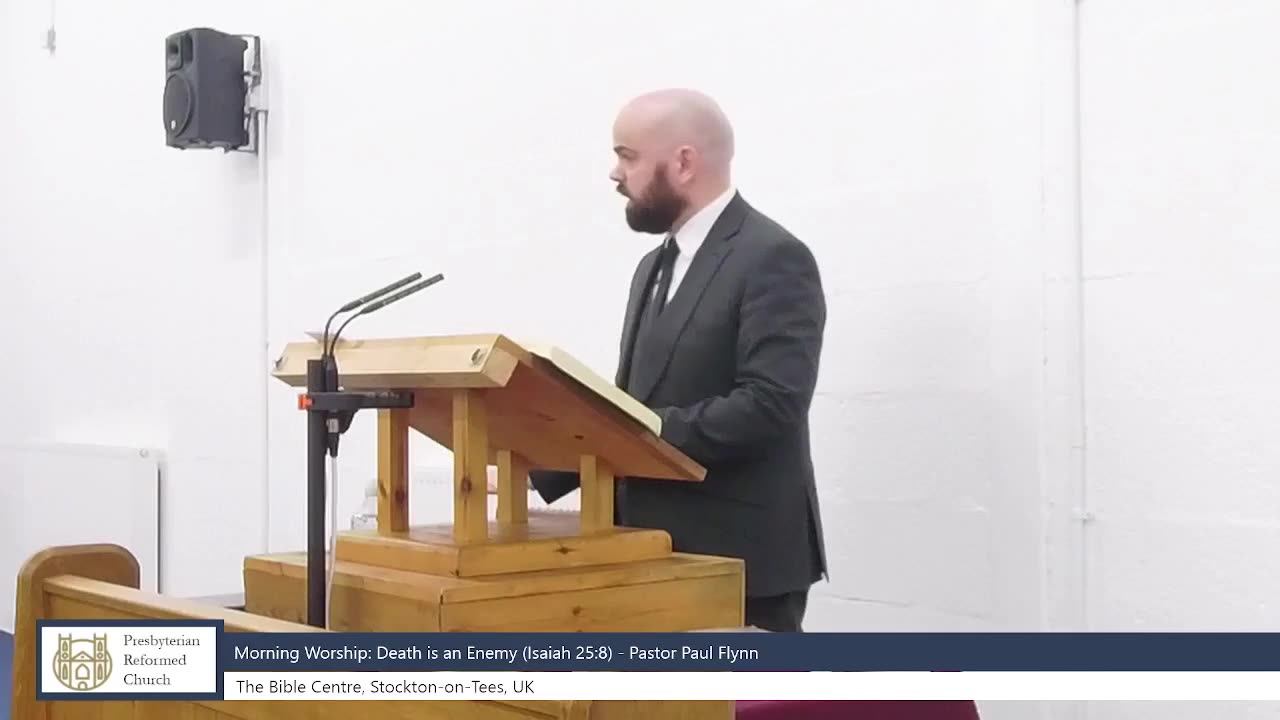 Death is an Enemy (Isaiah 25:8) - Pastor Paul Flynn