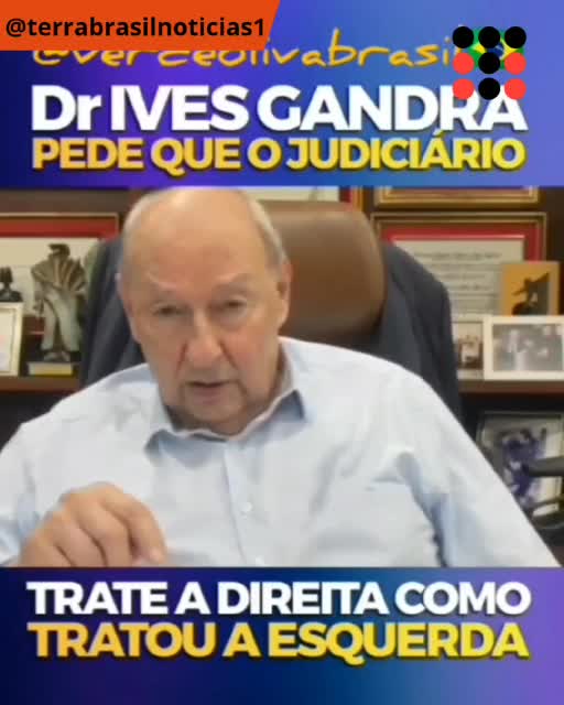 Dr Ives Gandra faz apelo ao judiciário: "trate a direita como tratou a esquerda"
