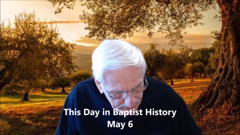 This Day in Baptist History May 6