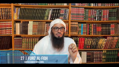 27 | Explanation of Furū' Al-Fiqh | Shaykh Ahmad Musā Jibrīl (حفظه الله)