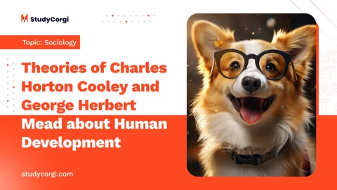 Theories of Charles Horton Cooley and George Herbert Mead about Human Development - Essay Example