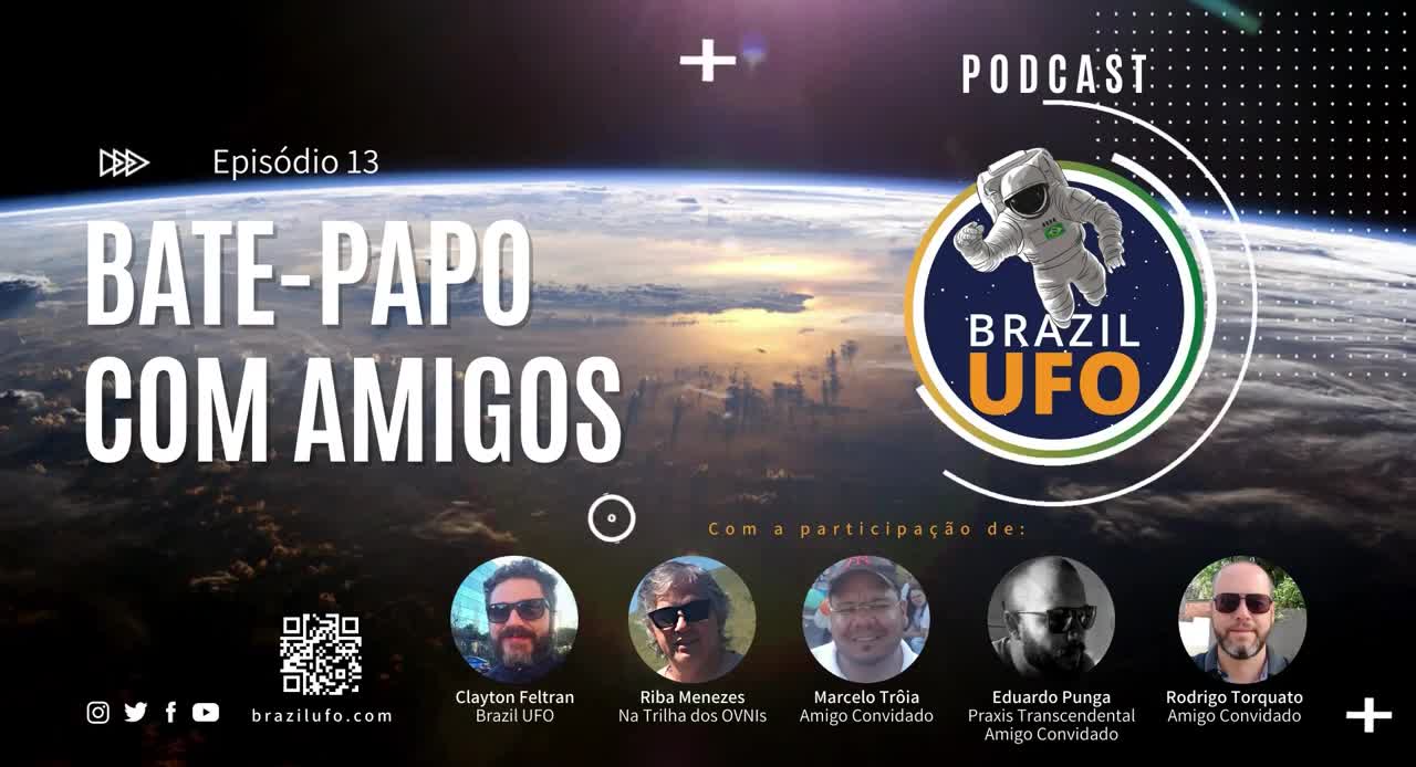 E13 Brazil UFO - Ep 013 - Bate-papo com Amigos