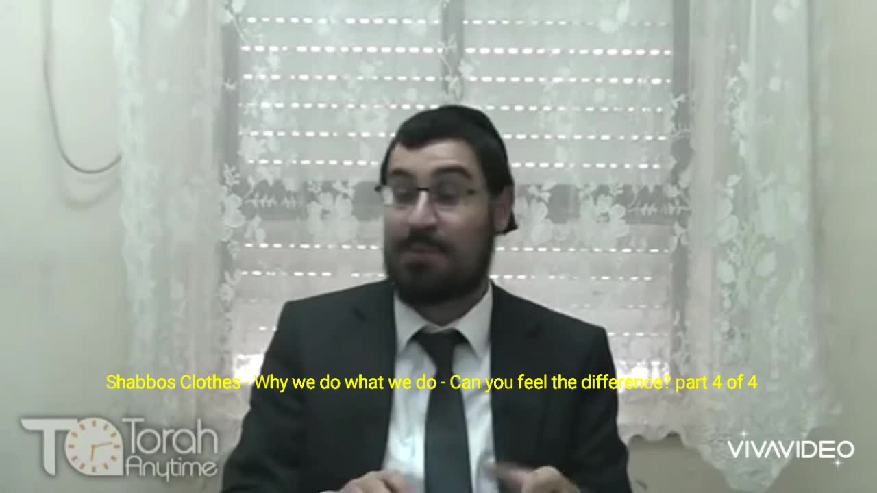 Shabbos Clothes - Why we do what we do - Can you feel the difference part 4 of 4.