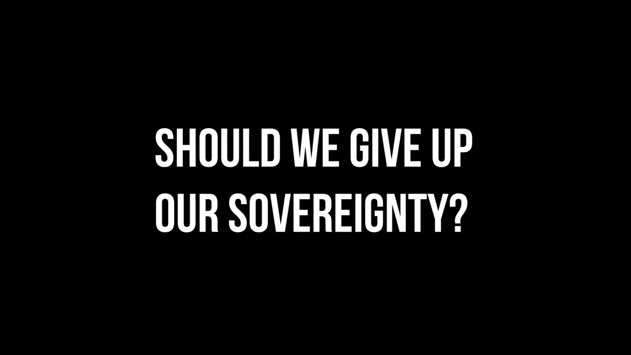 Should we give up our sovereignty?