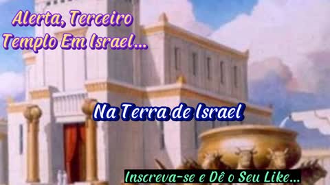 Alerta, 3° Templo Em Israel, Você Sabe ???