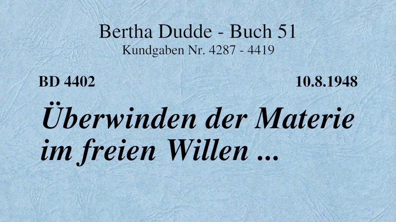 BD 4402 - ÜBERWINDEN DER MATERIE IM FREIEN WILLEN ....