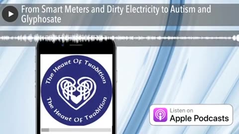 From Smart Meters and Dirty Electricity to Autism and Glyphosate