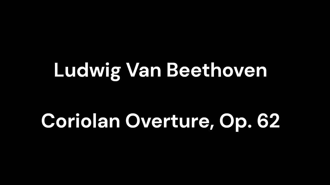 Beethoven - Coriolan Overture, Op. 62