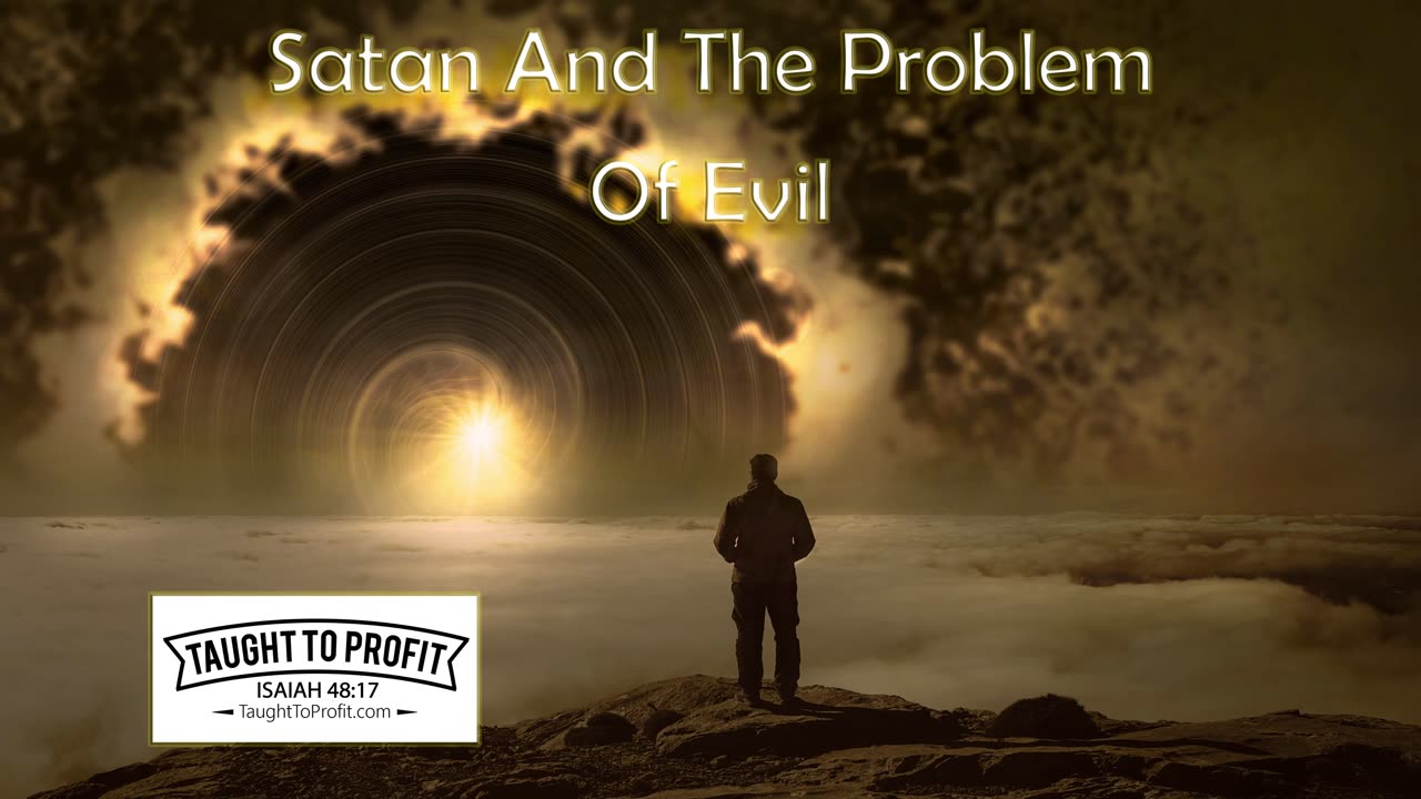 Satan And The Problem Of Evil - All Power Is Of God Who Is All Good