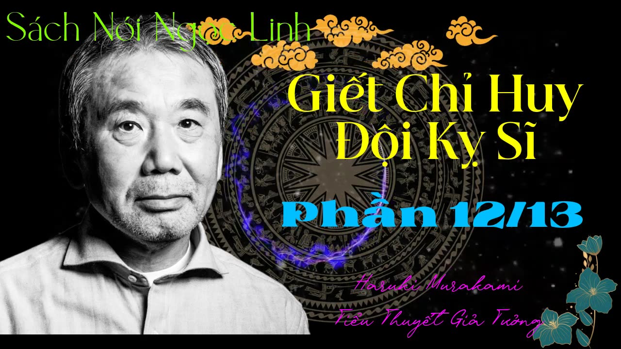 Giết Chỉ Huy Đội Kỵ Sĩ ― Phần 12/13 ― Haruki Murakami ― Tiểu Thuyết ― Sách Nói ― Sách Audio ― MP3