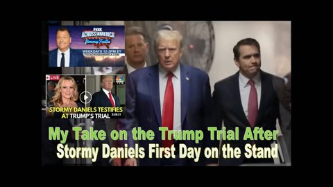 My Take on the Trump Trial After Stormy Daniels First Day on the Stand