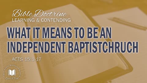 9 - What It Means To Be An Independent Baptist Church Acts 15_1-17