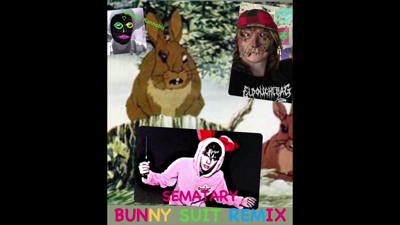 Kannibal Kannabis x Eldouchebag ft Sematary bunny suit remix