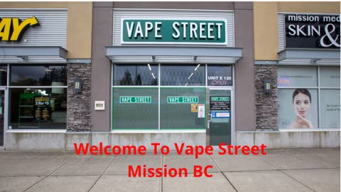 Vape Street : #! Vape Store in Mission, BC | (604) 820-2229