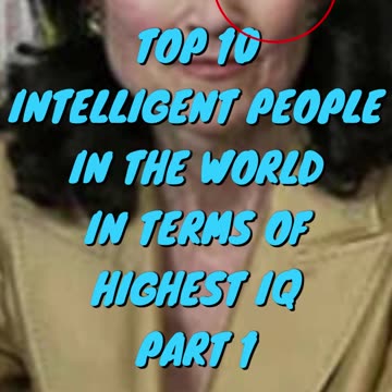 Top 10 Intelligent People In The World In Terms Of Highest IQ Part 1