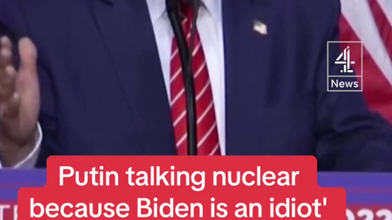 Putin talking nuclear because Biden is in idiot '