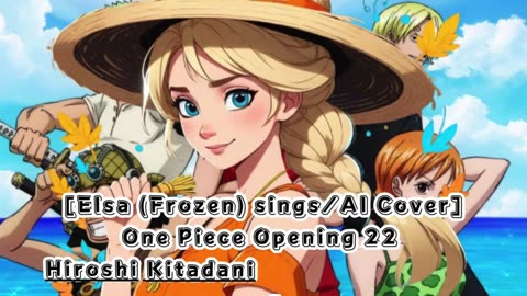[Elsa (Frozen) sings/AI Cover] One Piece Opening 22 Hiroshi Kitadani - OVER THE TOP