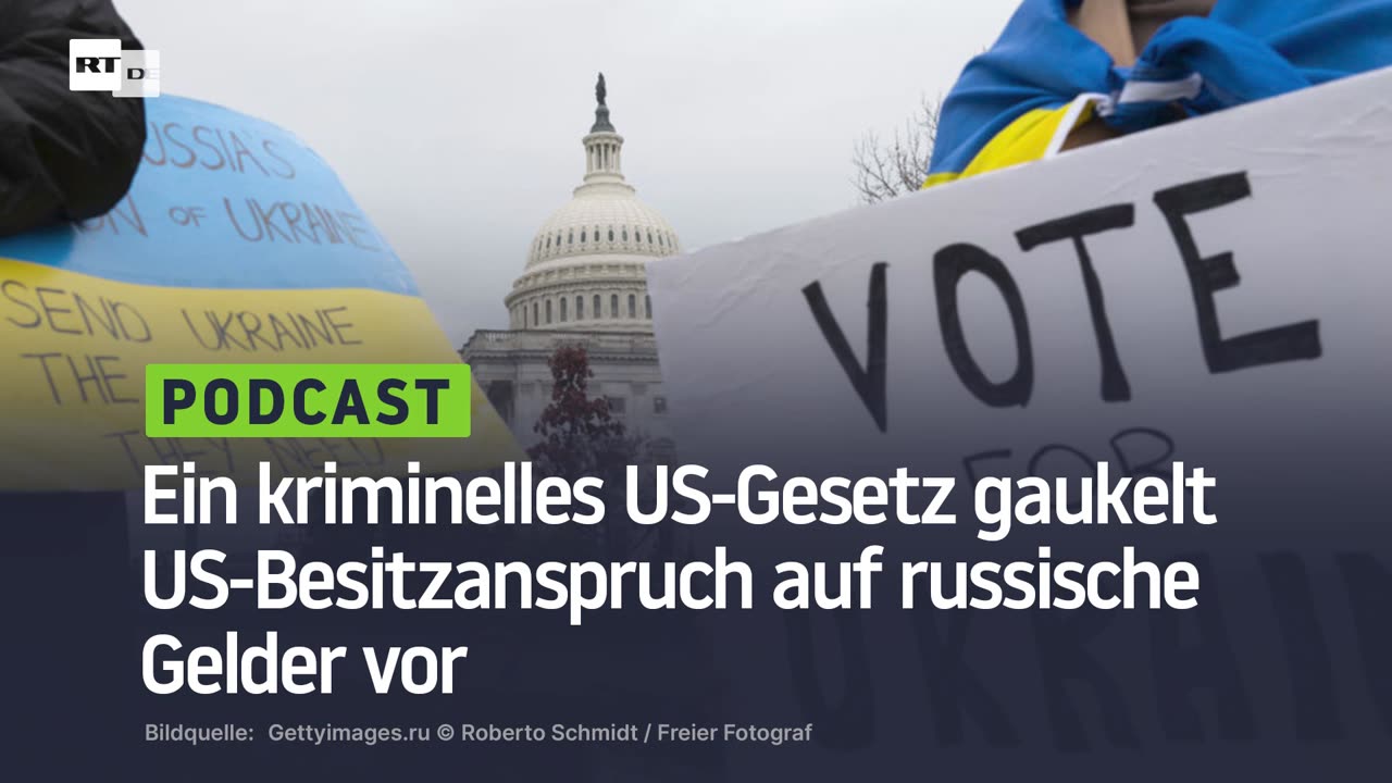 Ein kriminelles US-Gesetz gaukelt US-Besitzanspruch auf russische Gelder vor