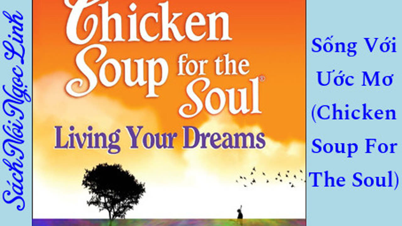 Audio Sách - Sống Với Ước Mơ - Jack Canfield Mark Hansen - Chicken Soup For The Soul