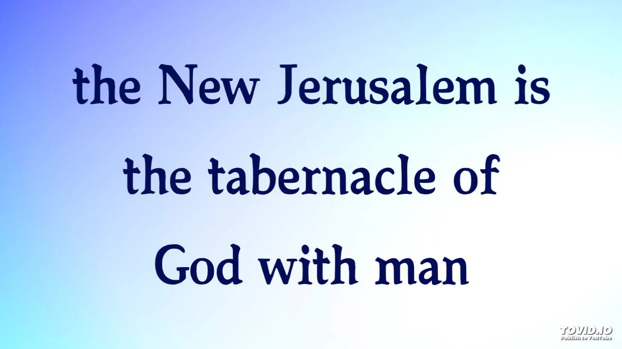 the New Jerusalem is the tabernacle of God with man