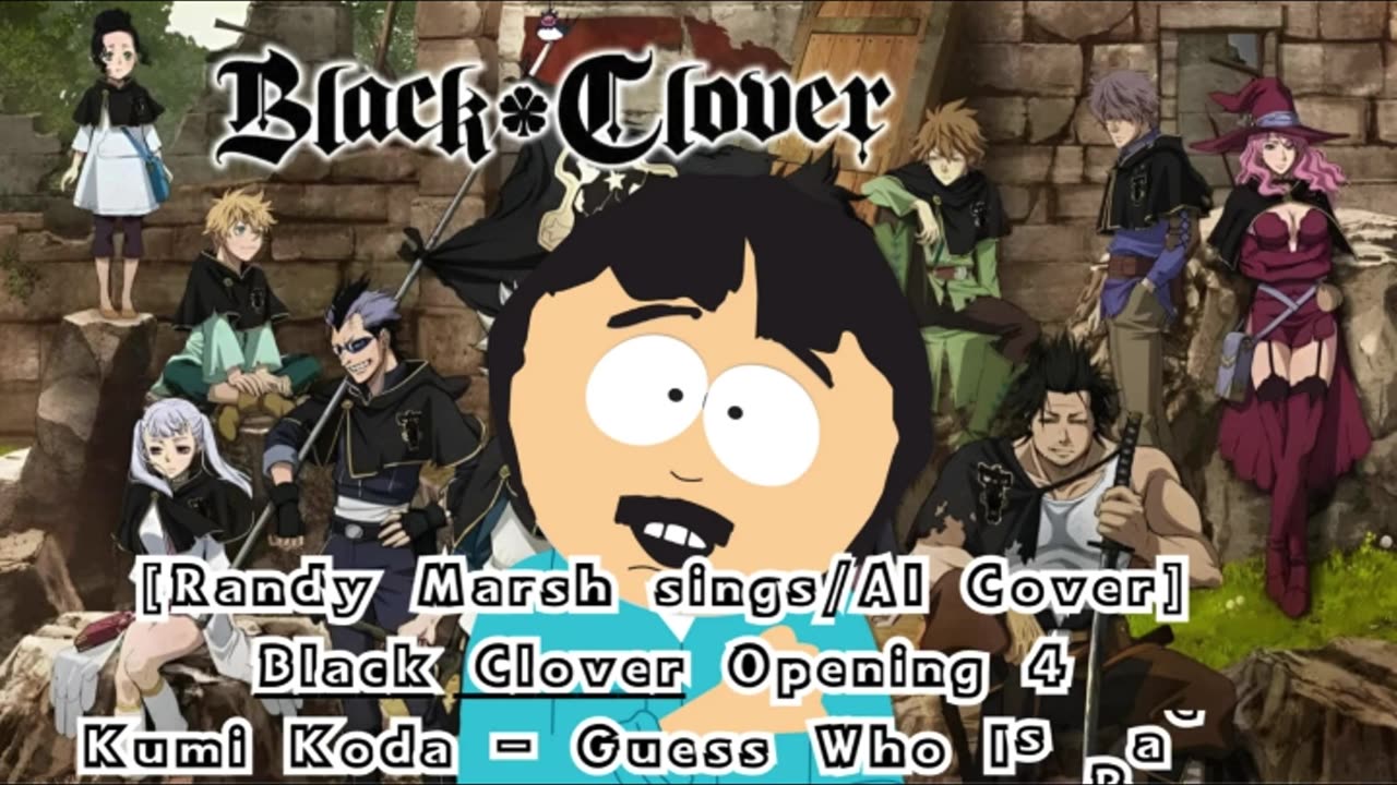 [Randy Marsh sings/AI Cover] Black Clover Opening 4 Kumi Koda - Guess Who Is Back