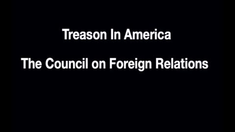 Treason in America: Council on Foreign Relations - Trailer