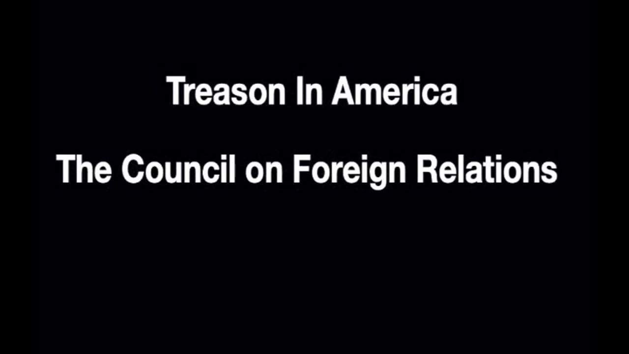 Treason in America: Council on Foreign Relations - Trailer