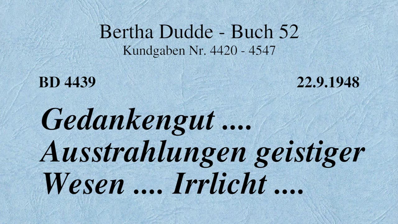 BD 4439 - GEDANKENGUT .... AUSSTRAHLUNGEN GEISTIGER WESEN .... IRRLICHT ....