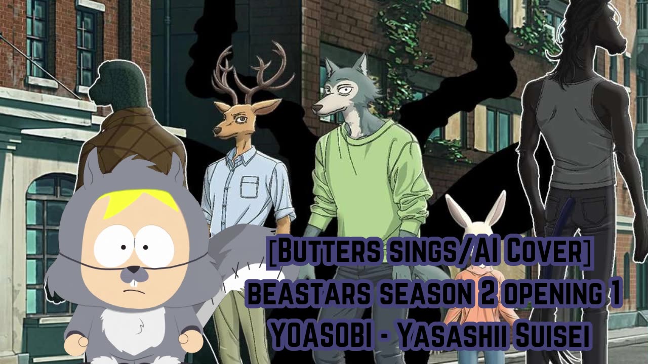 [Butters sings/AI Cover] BEASTARS Season 2 Opening 1 YOASOBI -Kaibutsu