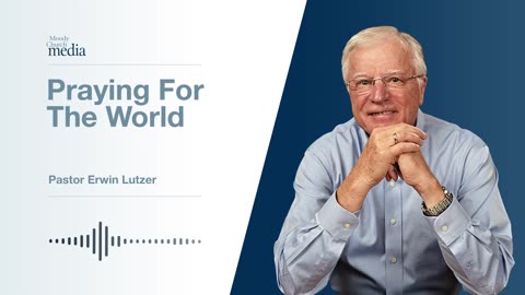 Praying For The World | Prayer That Makes A Difference #4 | Pastor Lutzer