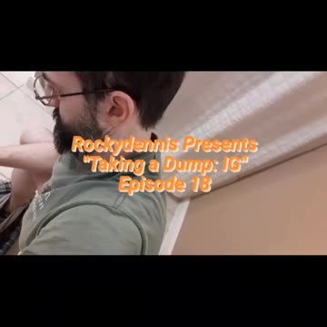 Rockydennis Presents "Taking a Dump : IG" Episode 18