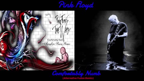 Pink Floyd - Comfortably Numb (Alternative Fusion Remix)