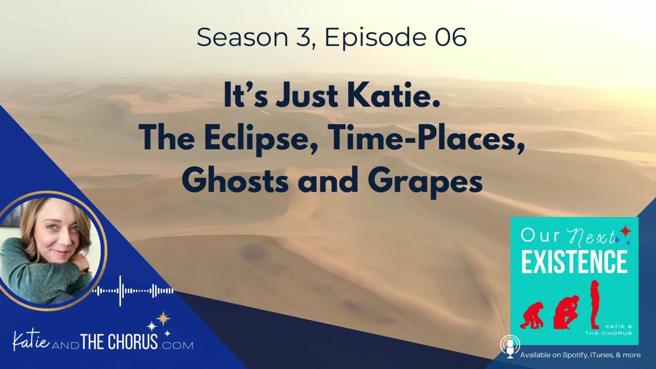 S03E06 It's Just Katie. The Eclipse, Time-Places, Ghosts & Grapes