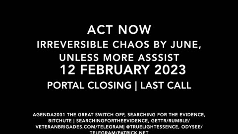 ACT NOW, SAVE THE DAY - 12 FEBRUARY 2023 PORTAL CLOSURE | CHAOS BY JUNE UNLESS MORE ASSIST