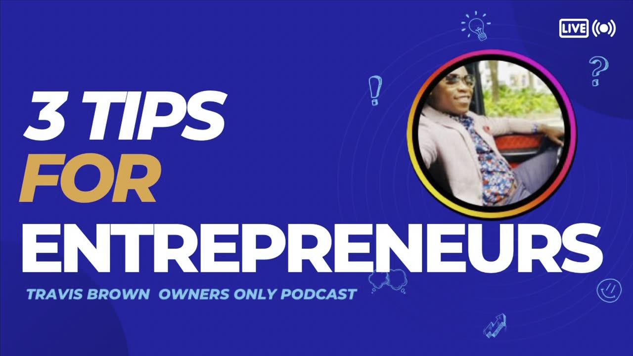 3 TIPS FOR ENTREPRENEURS